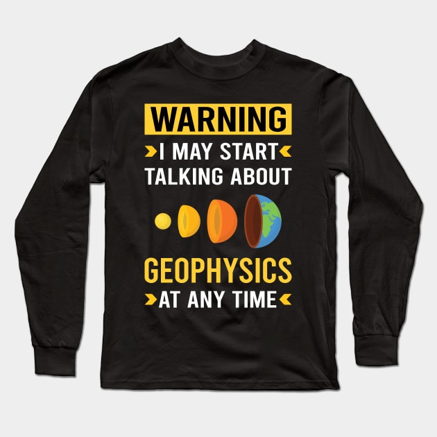 Warning Geophysics Geophysicist Long Sleeve T-Shirt by Bourguignon Aror